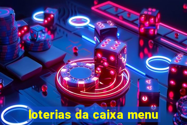 loterias da caixa menu